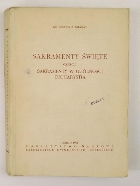 Granat Wincenty - Sakramenty święte, cz. I