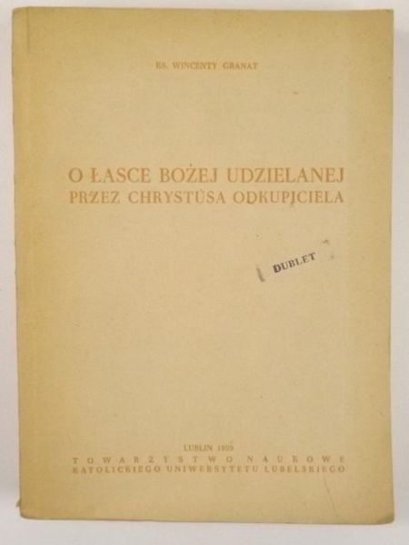 Granat Wincenty - O Łasce Bożej udzielanej przez Chrystusa Odkupiciela