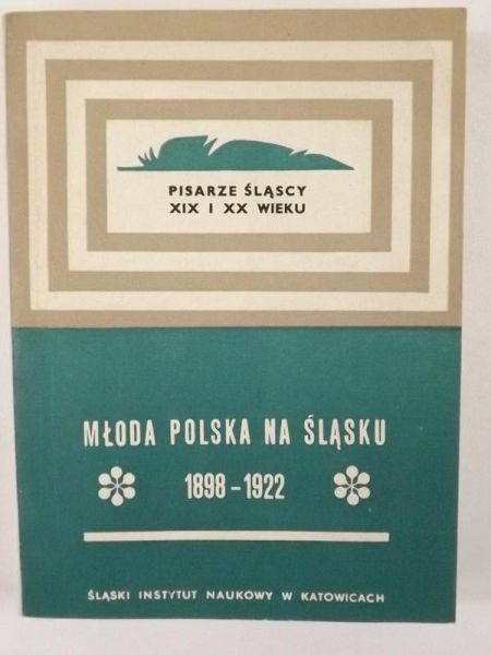 Młoda Polska na Śląsku 1898 - 1922. Antologia