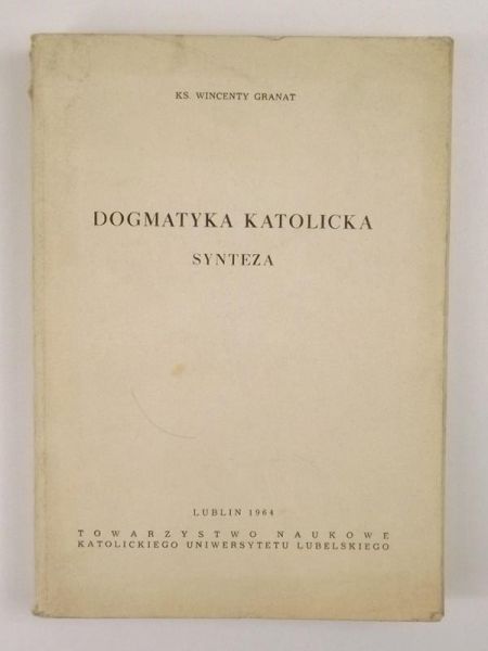 Granat Wincenty - Dogmatyka katolicka. Synteza