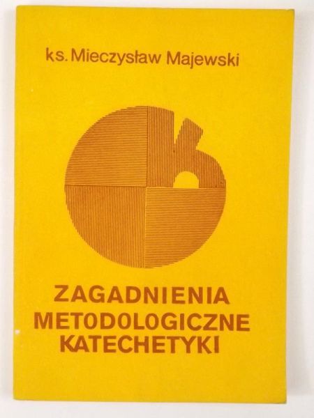 Majewski Mieczysław - Zagadnienia metodologiczne katechetyki
