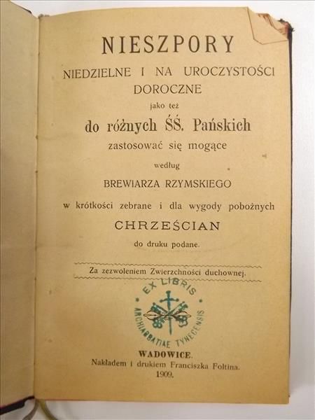 Nieszpory niedzielne i na uroczystości doroczne jako też do różnych ŚŚ. Pańskich według Brewiarza Rzymskiego w krótkości zebrane i dla wygody pobożnych chrześcijan do druku podane, 1909 r.