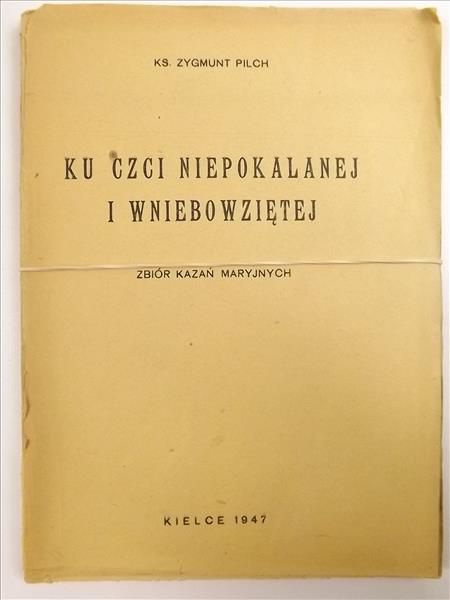Ku czci Niepokalanej i Wniebowziętej. Zbiór kazań maryjnych, 1947 r.