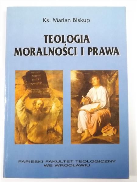 Biskup Marian - Teologia moralności i prawa