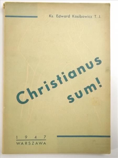 Kosibowicz Edward - Christianus sum!, 1947 r.