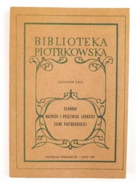 Gala Sławomir - Słownik nazwisk i przezwisk ludności ziemi Piotrkowskiej