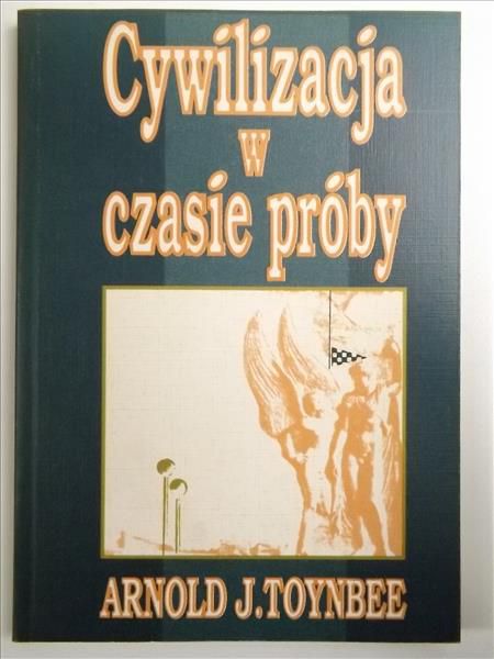 Toynbee Arnold J.  - Cywilizacja w czasie próby