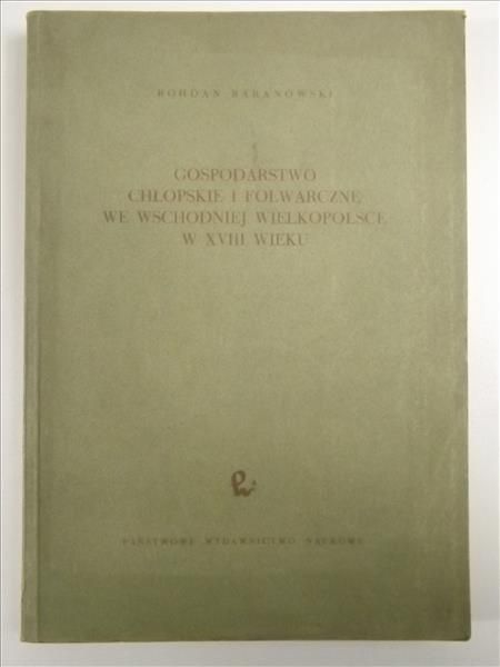 Gospodarstwo chłopskie i folwarczne we Wschodniej Wielkopolsce w XVIII wieku