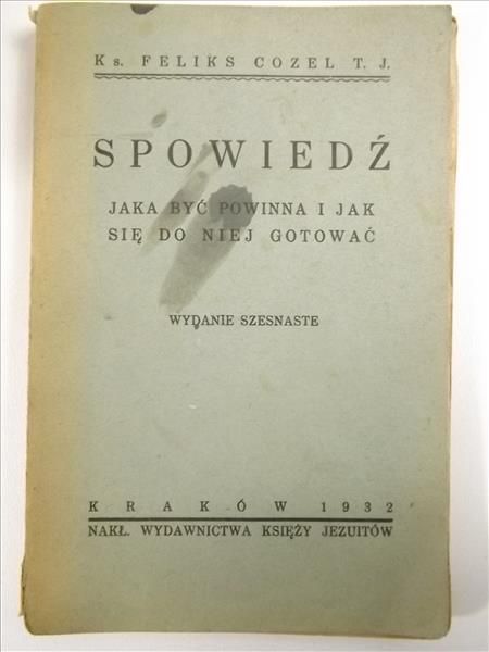 Cozel Feliks - Spowiedź jaka być powinna i jak się do niej gotować, 1932 r.