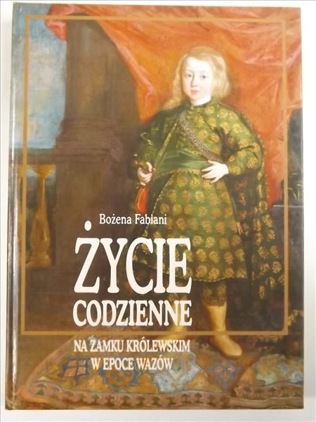 Życie codzienne na Zamku Królewskim w epoce Wazów
