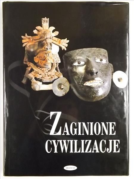Zaginione cywilizacje: odkrywanie wielkich kultur przeszłości