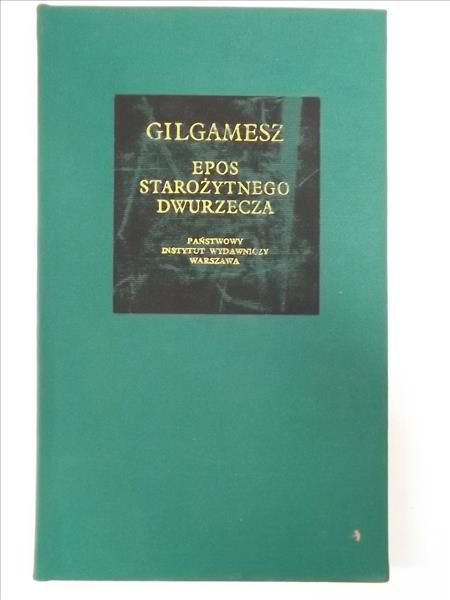 Gilgamesz. Epos starożytnego dwurzecza