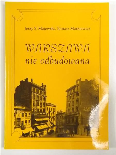 Majewski Jerzy, Markiewicz Tomasz - Warszawa nie odbudowana