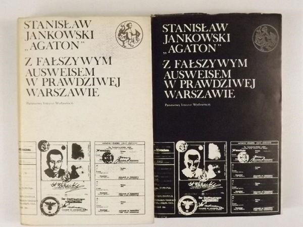Jankowski Stanisław "Agaton" - Z fałszywym Ausweisem w prawdziwej Warszawie, Tom I-II