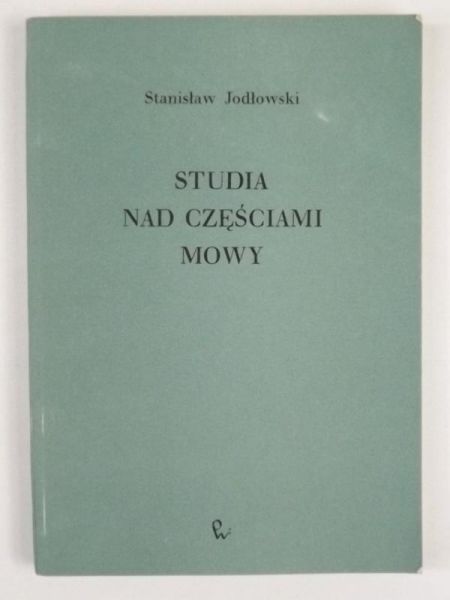 Jodłowski Stanisław - Studia nad częściami mowy