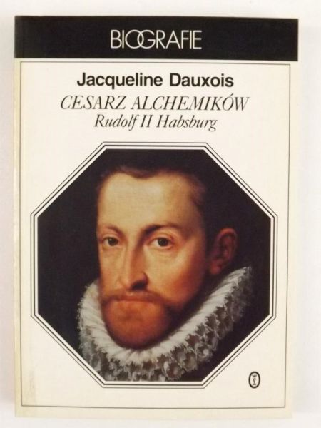 Dauxois Jacqueline - Cesarz alchemików Rudolf II Habsburg