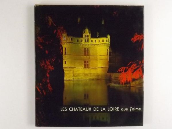 Les Chateaux De La Loire Que J' Aime