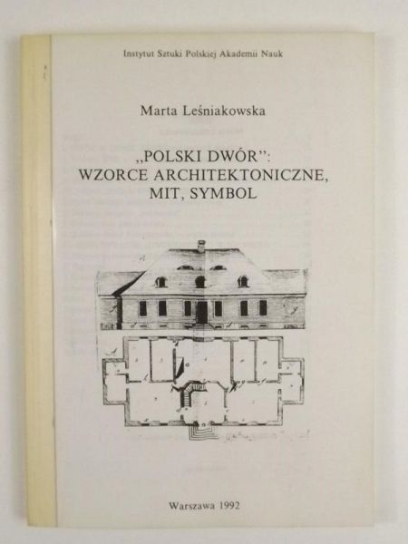 "Polski dwór": wzorce architektoniczne, mit, symbol