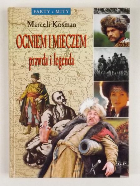 Kosman Marceli - Ogniem i Mieczem prawda i legenda