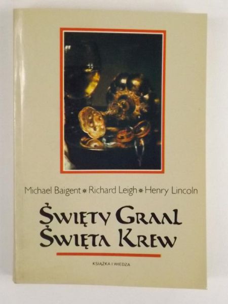 Baigent, Leigh,  - Święty Graal Święta Krew