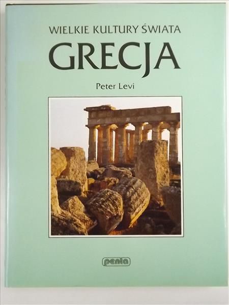 Levi Peter - Wielkie kultury świata. Grecja