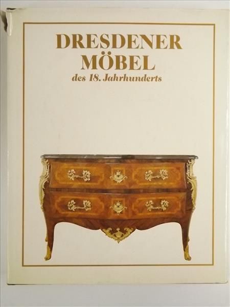 Dresdener Mobel des 18. Jahrhunderts