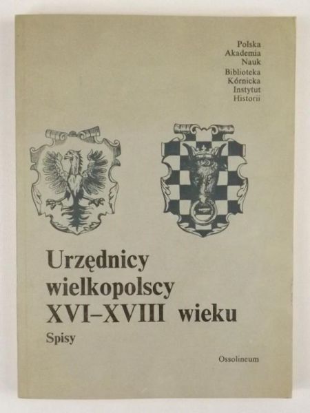 Bieniaszewski Adam (oprac.) - Urzędnicy wielkopolscy XVI-XVIII wieku. Spisy