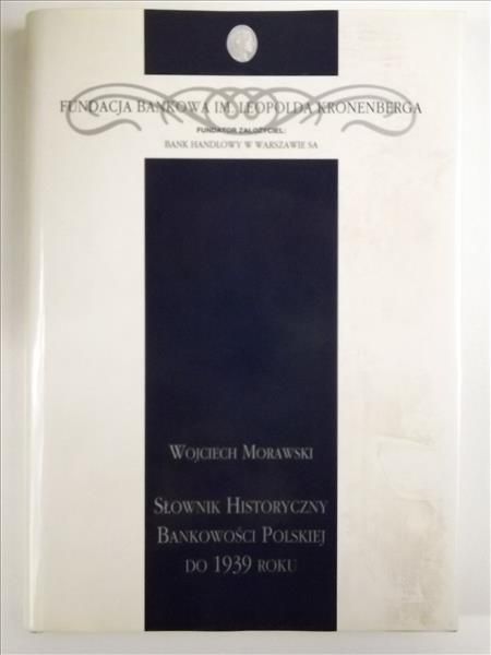 Słownik historyczny bankowości polskiej do 1939 roku