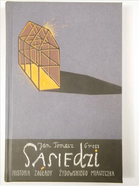 Sąsiedzi. Historia zagłady żydowskiego miasteczka