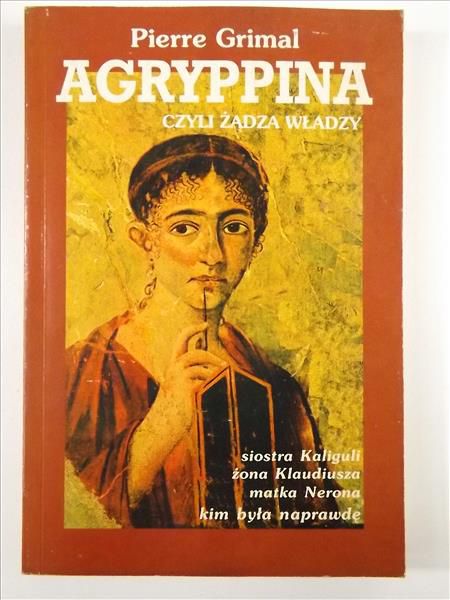 Grimal Pierre - Agryppina czyli żądza władzy