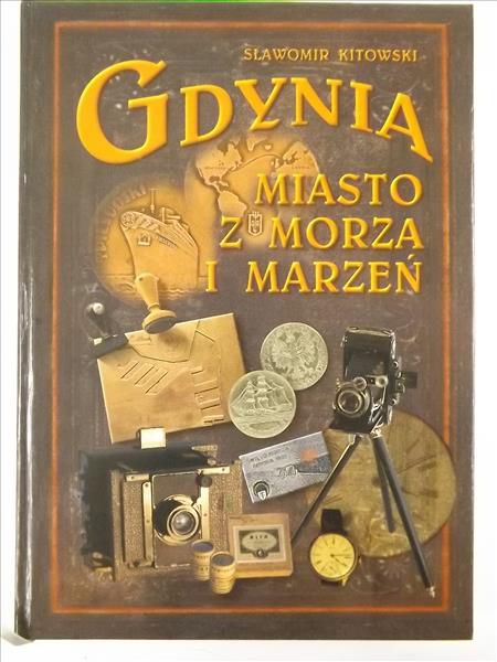 Kitowski Sławomir - Gdynia: Miasto z morza i marzeń