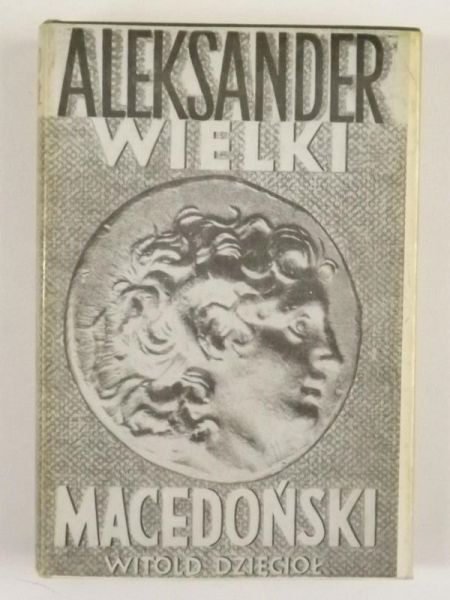 Dzięcioł Witold - Aleksander Wielki Macedoński