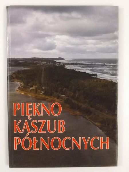 Dorniak Andrzej,   - Piękno Kaszub północnych