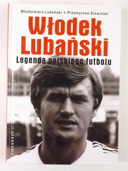 Lubański Włodzimierz, Słowiński Przemysław - Włodek Lubański. Legenda polskiego futbolu