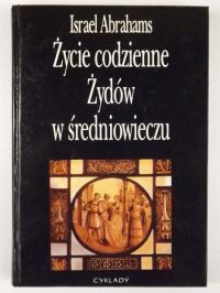 Abrahams Israel - Życie codzienne Żydów w średniowieczu