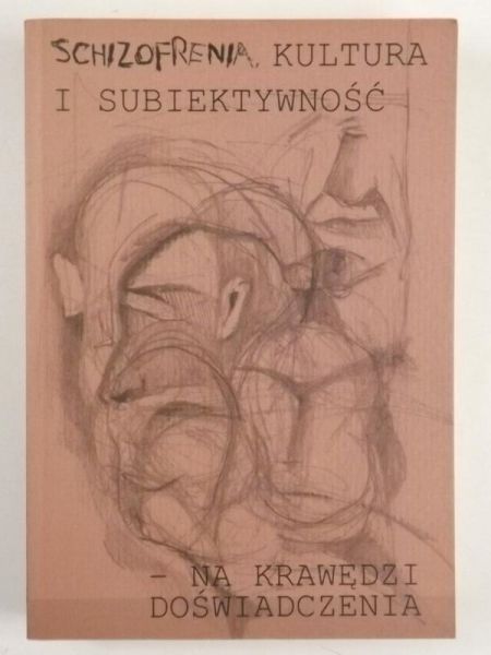 Schizofrenia, kultura i subiektywność -  na krawędzi doświadczenia
