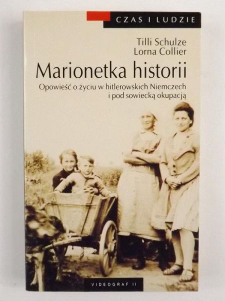 Schulze Tilli,   - Marionetka historii. Opowieść o życiu w hitlerowskich Niemczech i pod sowiecką okupacją