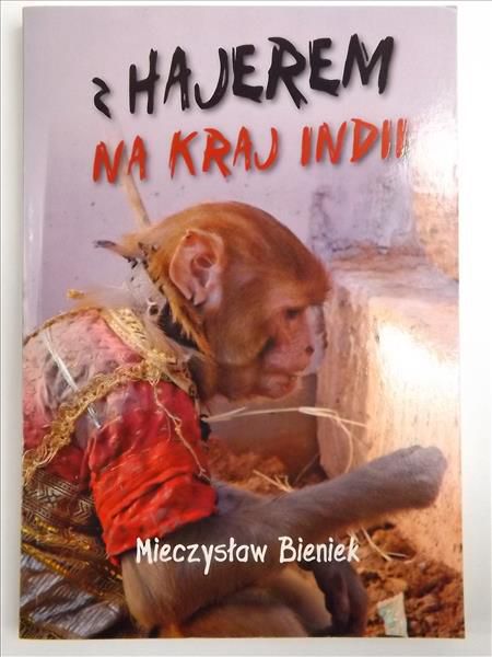 Bieniek Mieczysław - Z hajerem na kraj Indii