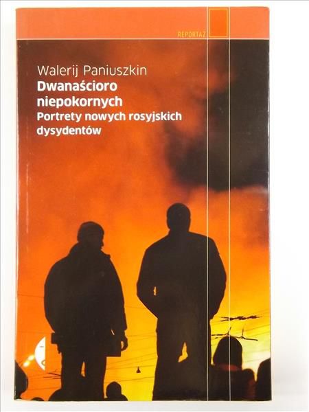 Dwanaścioro niepokornych. Portrety nowych rosyjskich dysydentów