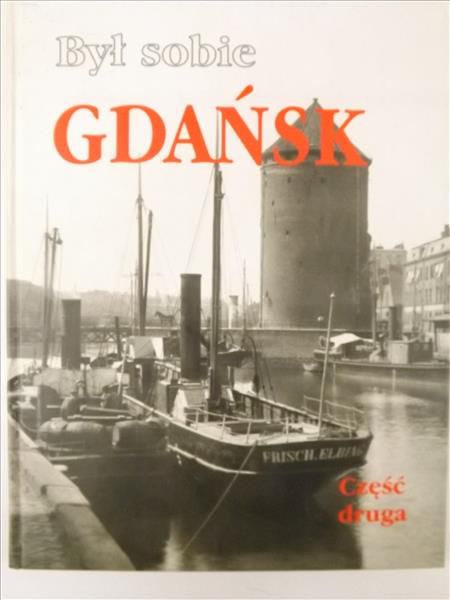 Tusk D.,   - Był sobie Gdańsk, Część druga