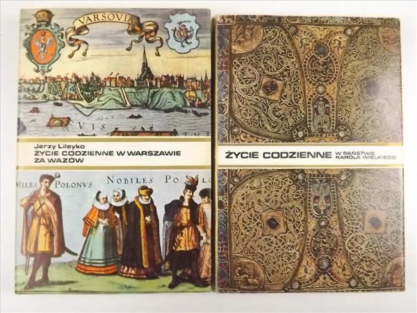 Pierre Riche - Życie codzienne w państwie Karol Wielkiego / Lileyko Jerzy - Życie codzienne w Warszawie za wazów
