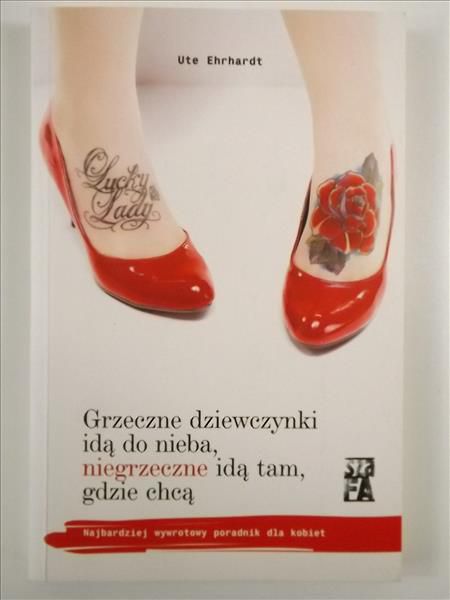 Grzeczne dziewczynki idą do nieba, niegrzeczne idą tam, gdzie chcą