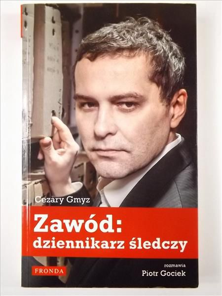 Gmyz Cezary - Zawód: dziennikarz śledczy