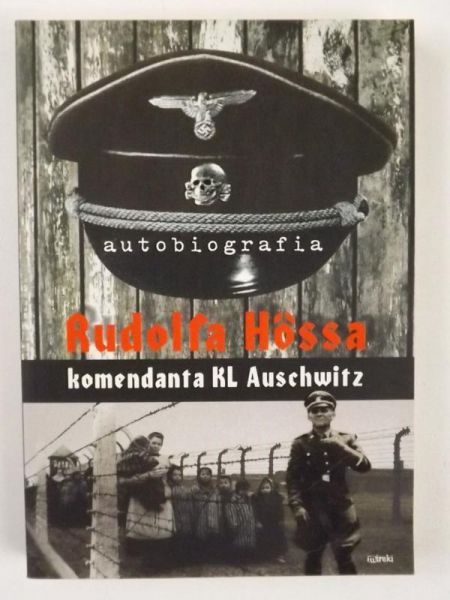 Autobiografia Rudolfa Hossa komendanta KL Auschwitz