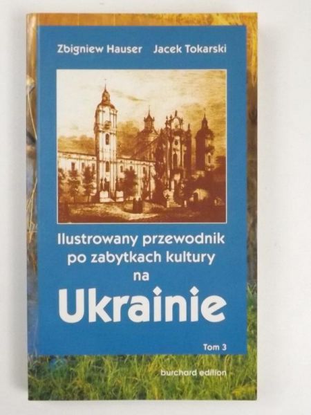 Hauser Zbigniew,   - Ilustrowany przewodnik po zabytkach kultury na Ukrainie