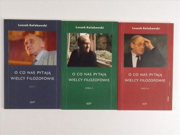 Kołakowski Leszek - O co nas pytają wielcy filozofowie. Seria I-III