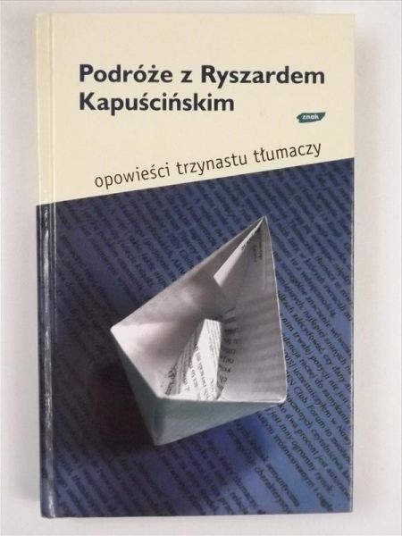 Dydko Bożena (red.) - Podróże z Ryszardem Kapuścińskim