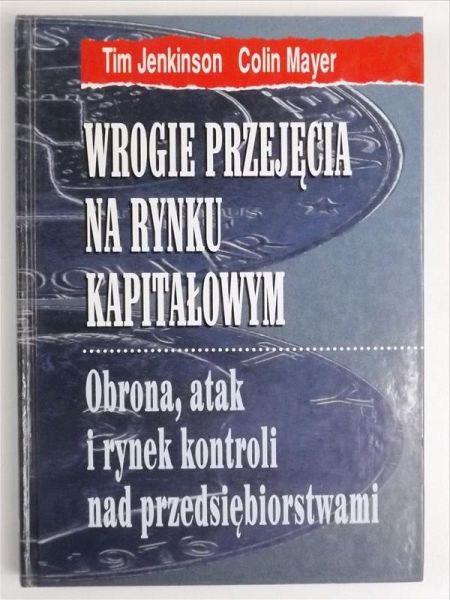 Jenkinson Tim,   - Wrogie przejęcia na rynku kapitałowym