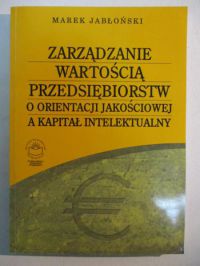 Zarządzanie wartością przedsiębiorstw o orientacji jakościowej a kapitał intelektualny