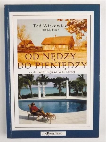 Witkowicz Tad,   - Od nędzy do pieniędzy